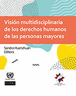 Visión multidisciplinaria de los Derechos Humanos de las personas mayores