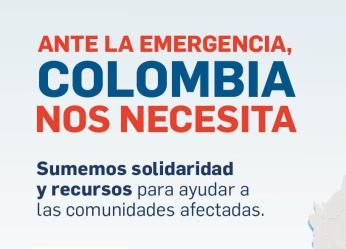 ANTE LA EMERGENCIA, COLOMBIA NOS NECESITA: SUMEMOS RECURSOS Y...