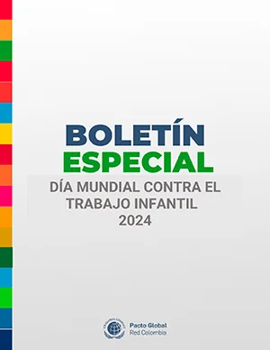 BOLETÍN ESPECIAL DÍA MUNDIAL CONTRA EL TRABAJO INFANTIL
PACTO GLOBAL RED COLOMBIA & RED COLOMBIA CONTRA EL TRABAJO INFANTIL