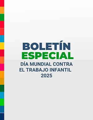 BOLETÍN ESPECIAL DÍA MUNDIAL CONTRA EL TRABAJO INFANTIL
PACTO GLOBAL RED COLOMBIA & RED COLOMBIA CONTRA EL TRABAJO INFANTIL