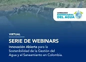 WEBINARS REUNIERON A EXPERTOS Y EMPRENDIMIENTOS PARA IMPULSAR SOLUCIONES SOSTENIBLES EN AGUA Y SANEAMIENTO