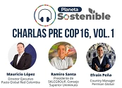 Escucha nuestro Podcast "Planeta Sostenible" Charlas pre COP16. Vol 1