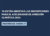 Inscripciones Abiertas | Participe en el Climate Ambition Accelerator 2024