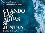 ‘Cuando las aguas se juntan: una historia de mujeres y paz’  llega a Amazon Prime Video