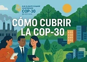 Participa en el Webinar: 🌎  Cómo cubrir la COP30 desde el periodismo, la estrategia y el liderazgo organizacional